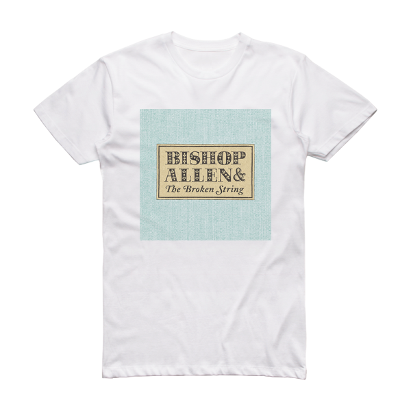 Allen Bishop Bishop Allen The Broken String Album Cover T-Shirt White