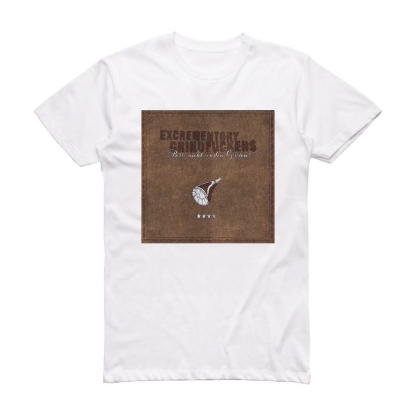 Excrementory Grindfuckers Bitte Nicht Vor Den Gsten Album Cover T-Shirt White