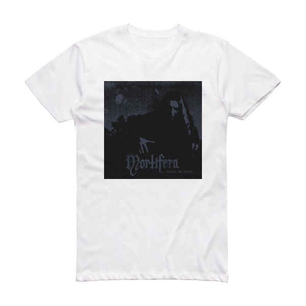 Mortifera Bleu De Morte Album Cover T-Shirt White