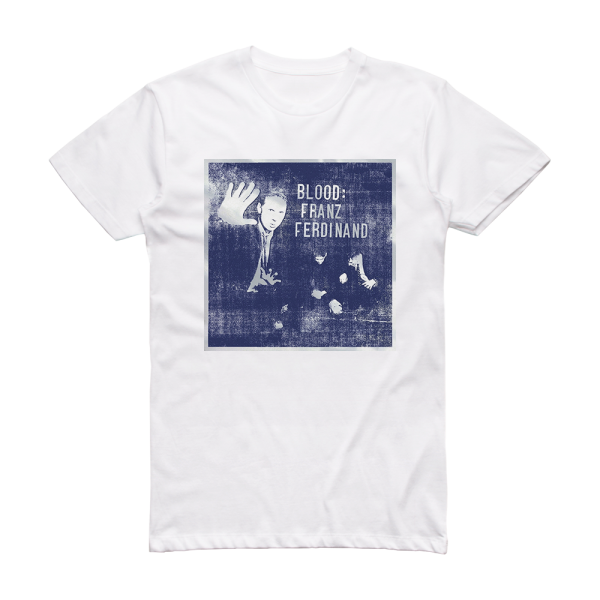 Franz Ferdinand Blood Album Cover T-Shirt White – ALBUM COVER T-SHIRTS