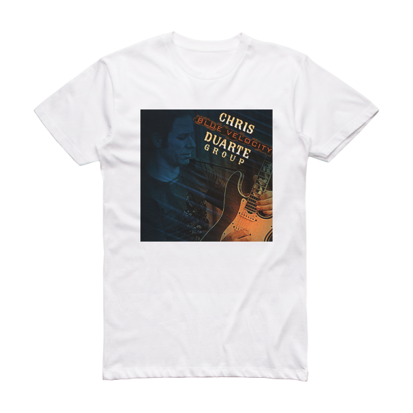 Chris Duarte Group Blue Velocity Album Cover T-Shirt White