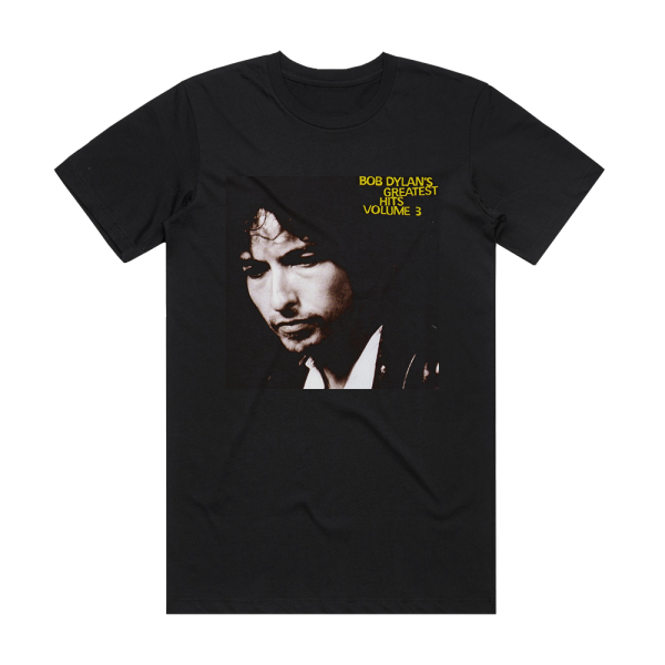 Bob Dylan Bob Dylans Greatest Hits Volume Iii Album Cover T-Shirt Black