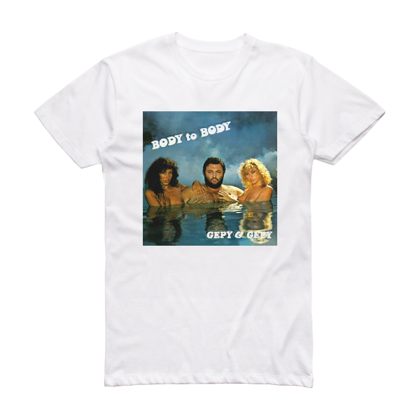 Gepy and Gepy Body To Body Album Cover T-Shirt White