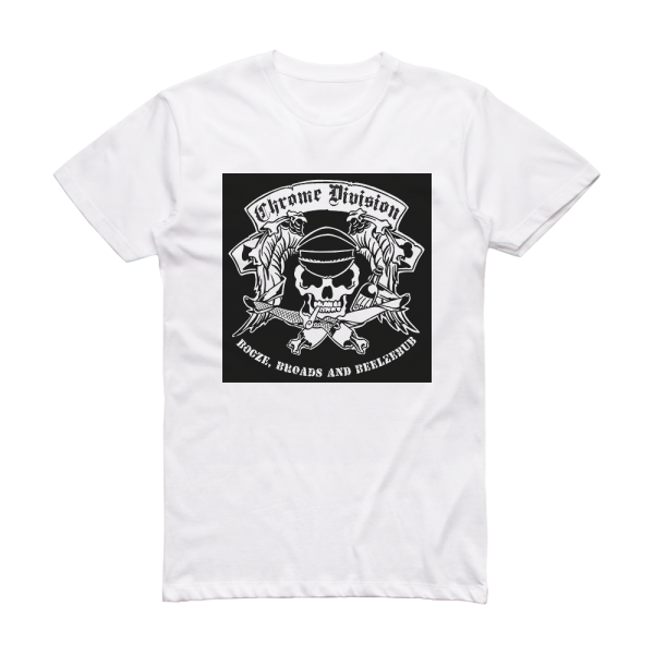 Chrome Division Booze Broads And Beelzebub Album Cover T-Shirt White