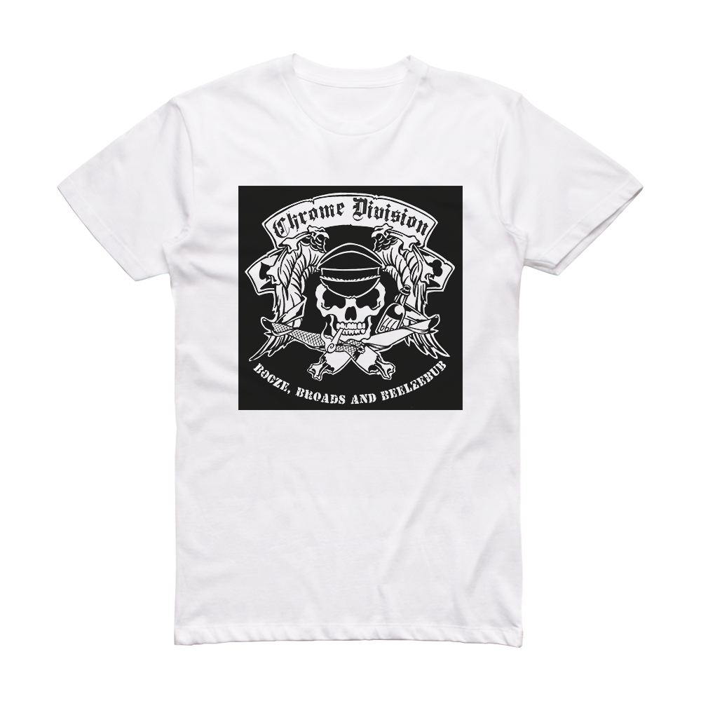 Chrome Division Booze Broads And Beelzebub Album Cover T-Shirt White ...