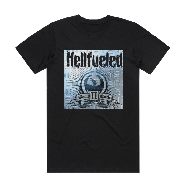 Hellfueled Born Ii Rock Album Cover T-Shirt Black
