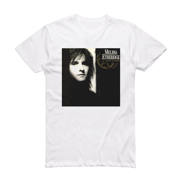 Melissa Etheridge Brave And Crazy Album Cover T-Shirt White