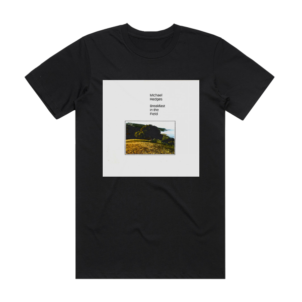 Michael Hedges Breakfast In The Field Album Cover T-Shirt Black