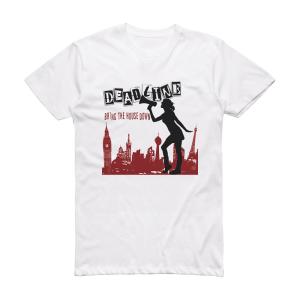 Deadline Bring The House Down Album Cover T-Shirt White