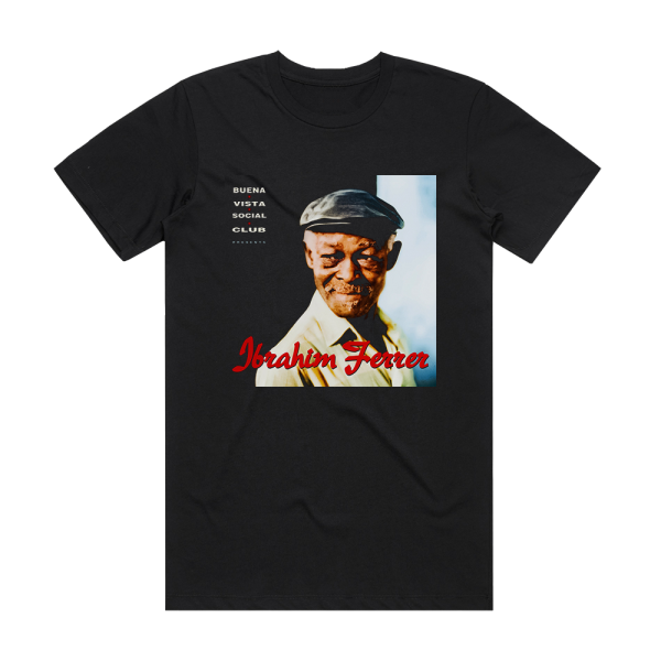 Ibrahim Ferrer Buena Vista Social Club Presents Ibrahim Ferrer Album Cover T-Shirt Black