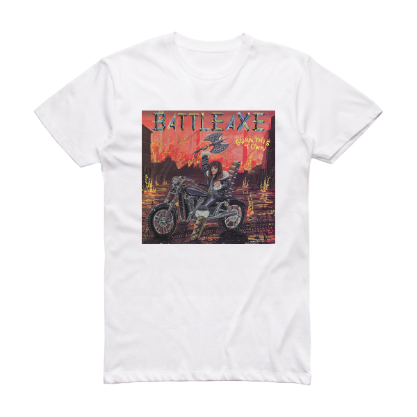 Battleaxe Burn This Town 1 Album Cover T-Shirt White