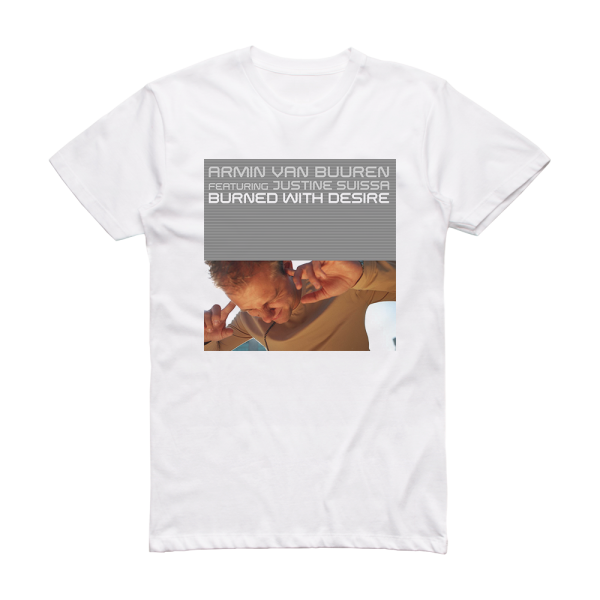 Armin van Buuren Burned With Desire Album Cover T-Shirt White