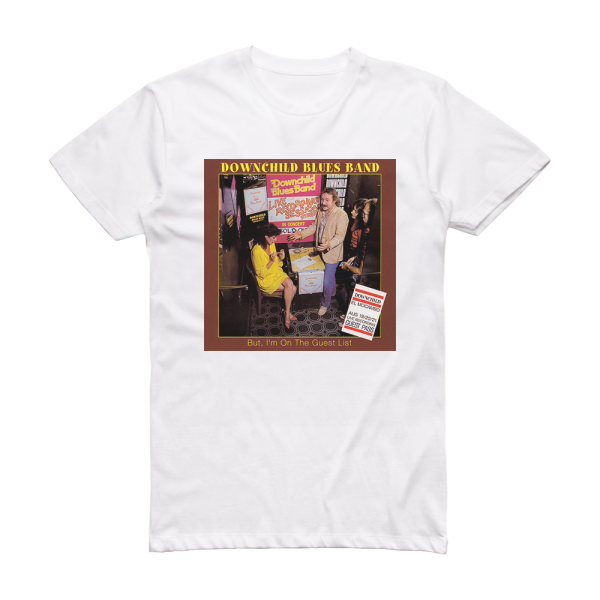 Downchild Blues Band But Im On The Guest List Album Cover T-Shirt White