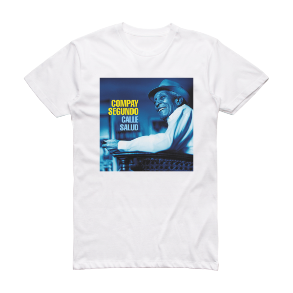 Compay Segundo Calle Salud Album Cover T-Shirt White