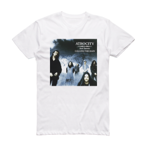 Atrocity Calling The Rain Album Cover T-Shirt White