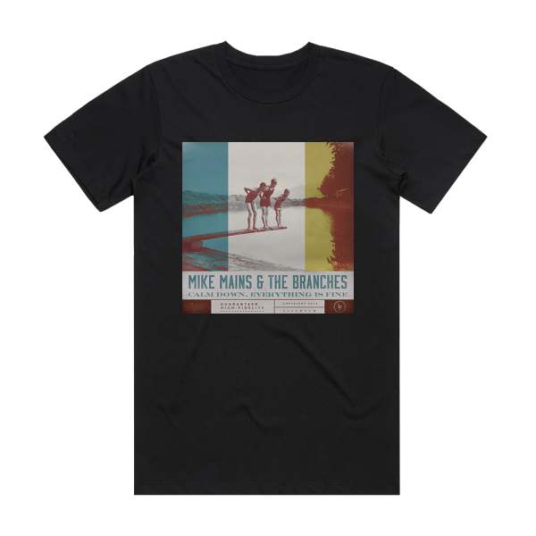 Mike Mains and The Branches Calm Down Everything Is Fine Album Cover T-Shirt Black