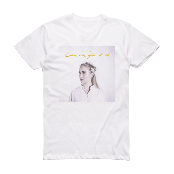 Imminence Can We Give It All Album Cover T-Shirt White