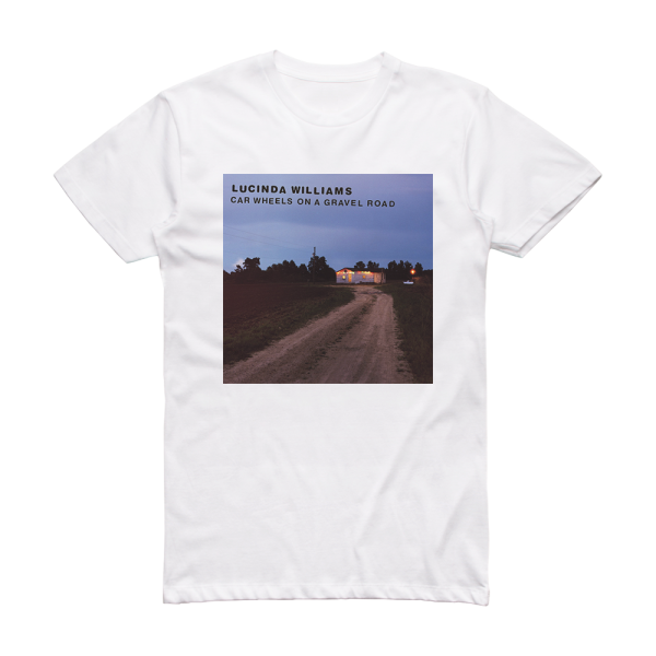 Lucinda Williams Car Wheels On A Gravel Road Album Cover T-Shirt White