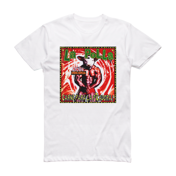 La Polla Records Carne Para La Picadora Album Cover T-Shirt White