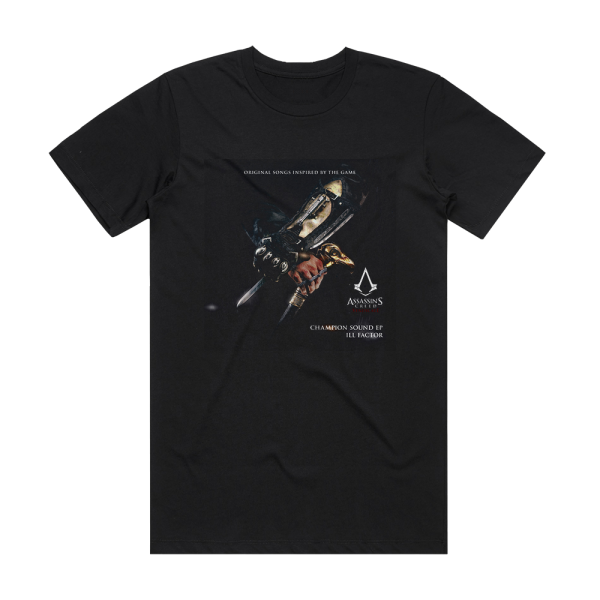 Ill Factor Champion Sound Original Songs Inspired By Assassins Creed Sy 1 Album Cover T-Shirt Black