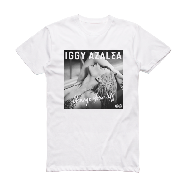 Iggy Azalea Change Your Life Ep Album Cover T-Shirt White