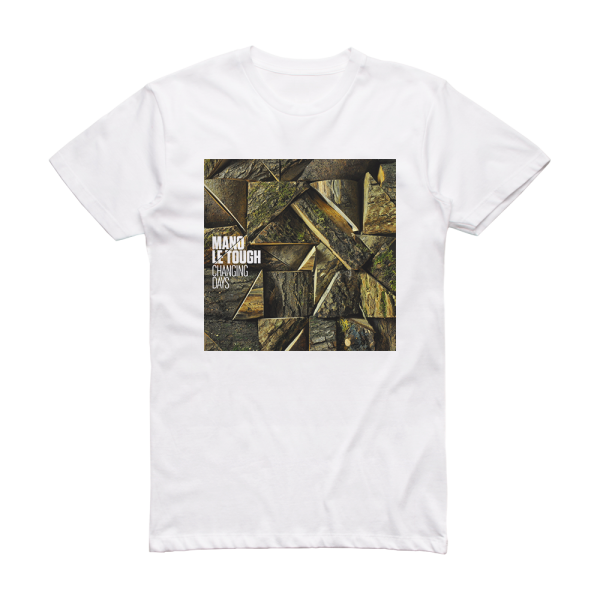 Mano Le Tough Changing Days Album Cover T-Shirt White
