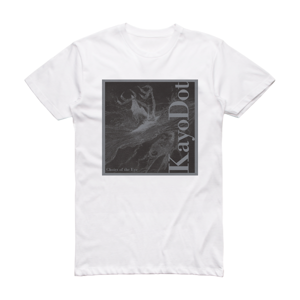 Kayo Dot Choirs Of The Eye Album Cover T-Shirt White