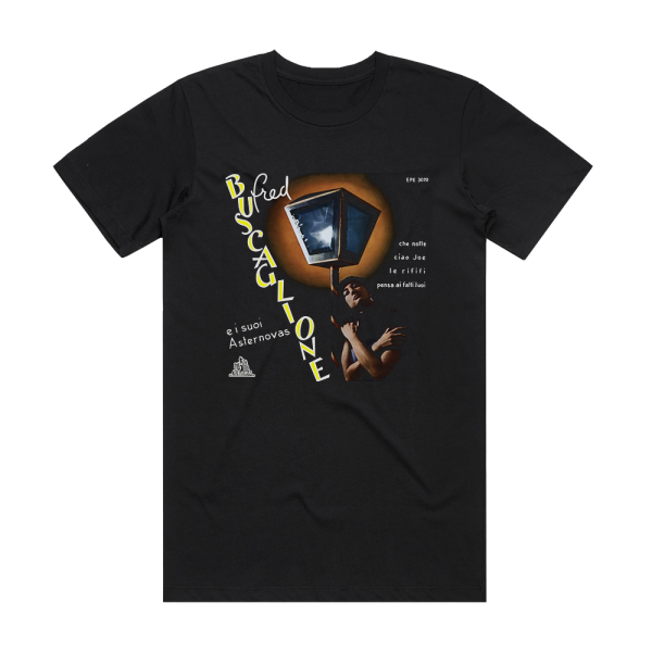 Fred e i suoi Asternovas Buscaglione Ciao Joeche Nottele Rififipensa Ai Fatti Tuoi Album Cover T-Shirt Black
