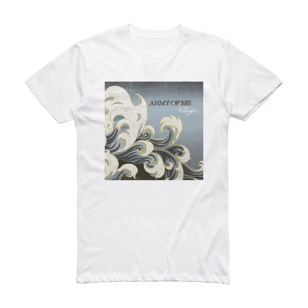 Army of Me Citizen Album Cover T-Shirt White