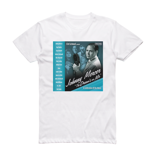 Johnny Mercer Clint Eastwood Presents Johnny Mercer The Dreams On Me Album Cover T-Shirt White