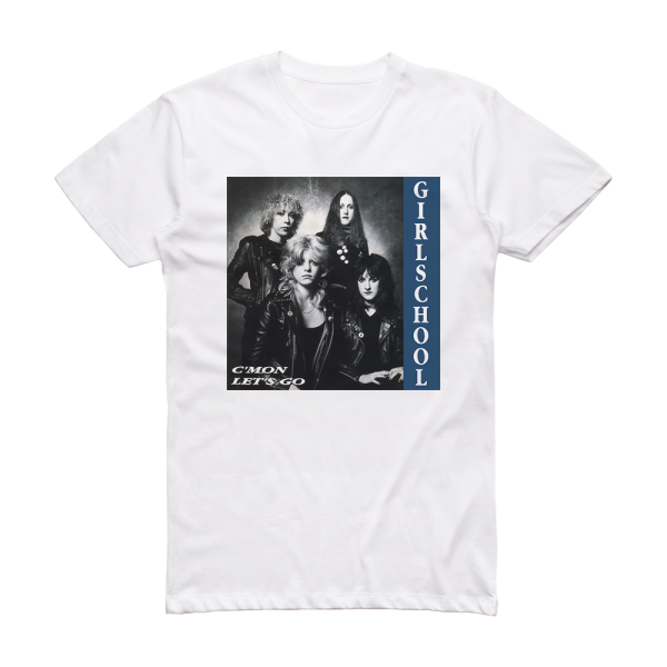 Girlschool Cmon Lets Go Album Cover T-Shirt White