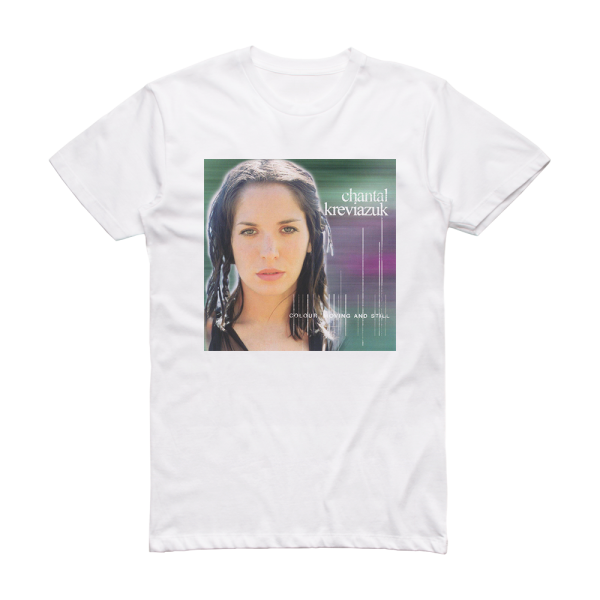 Chantal Kreviazuk Colour Moving And Still Album Cover T-Shirt White
