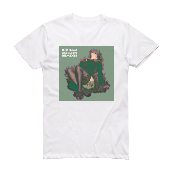 Betty Black Come Back Lover Remixes Album Cover T-Shirt White