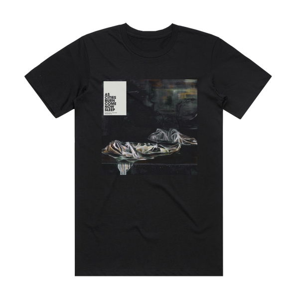 As Cities Burn Come Now Sleep Album Cover T-Shirt Black