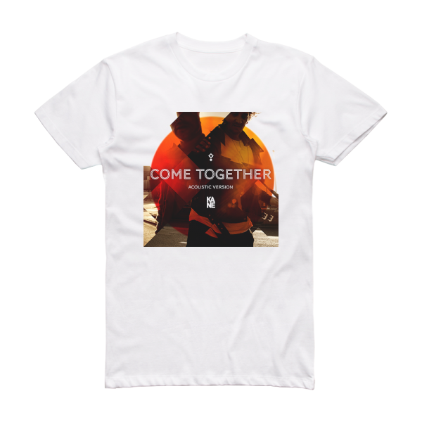 Kane Come Together Acoustic Version Album Cover T-Shirt White