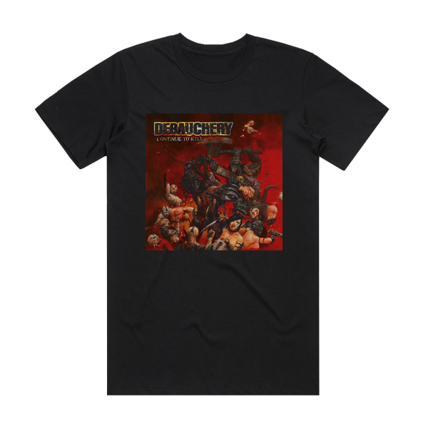 Debauchery Continue To Kill Album Cover T-Shirt Black