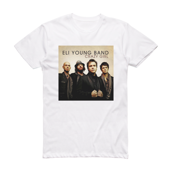 Eli Young Band Crazy Girl Album Cover T-Shirt White