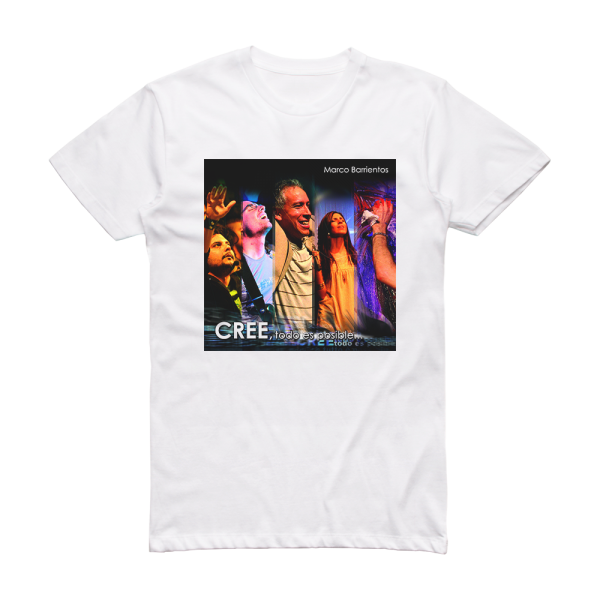 Marco Barrientos Cree Todo Es Posible Album Cover T-Shirt White