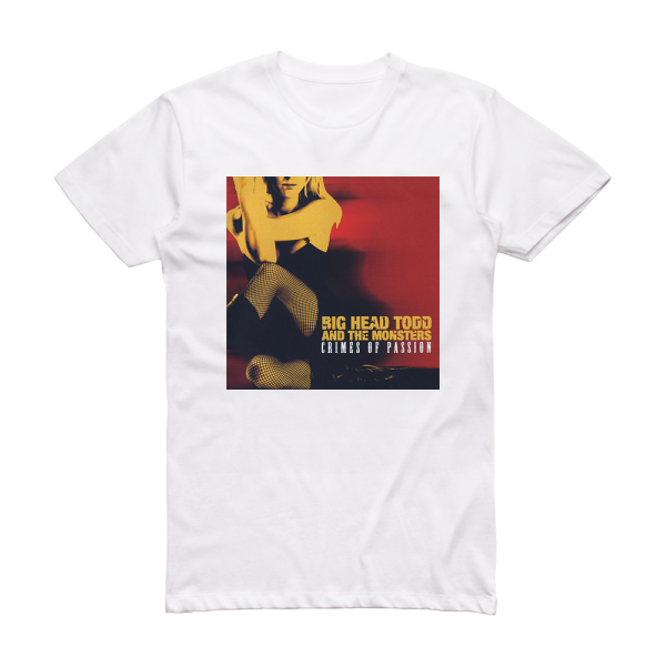 Big Head Todd and The Monsters Crimes Of Passion Album Cover T-Shirt White