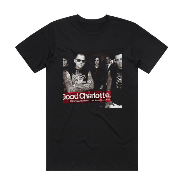 Good Charlotte Dance Floor Anthem I Dont Want To Be In Love Album Cover T-Shirt Black