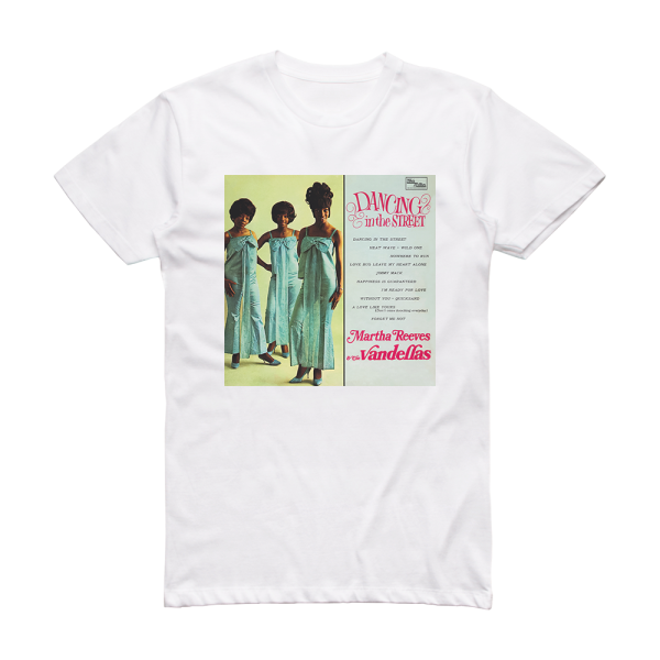 Martha Reeves and The Vandellas Dancing In The Street Album Cover T-Shirt White
