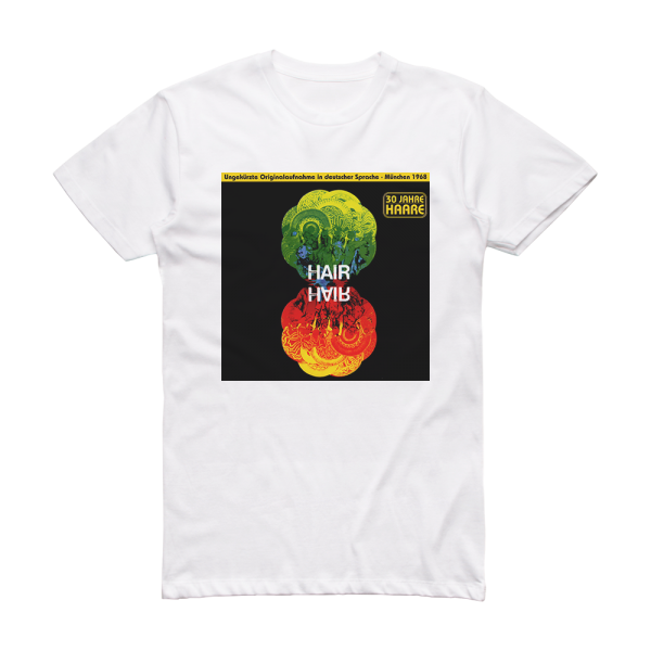 Galt MacDermot Das Ganze Hair Deutsche Original Gesamtaufnahme Mnchen Album Cover T-Shirt White