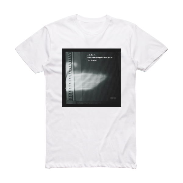 Johann Sebastian Bach Das Wohltemperierte Klavier Buch I Piano Till Fellner Album Cover T-Shirt White