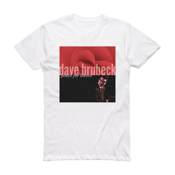 Dave Brubeck Dave Brubeck Plays For Lovers Album Cover T-Shirt White