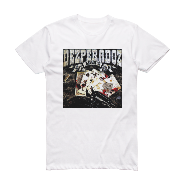 Dezperadoz Dead Mans Hand Album Cover T-Shirt White