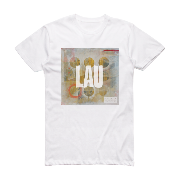 Lau Decade The Best Of Lau 2007  2017 Album Cover T-Shirt White