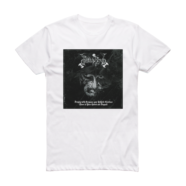 Dodsferd Denying With Arrogance Your Pathetic Existence Years Of Pure Album Cover T-Shirt White