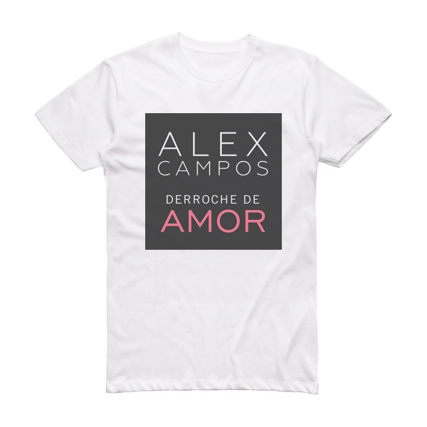 Alex Campos Derroche De Amor 1 Album Cover T-Shirt White