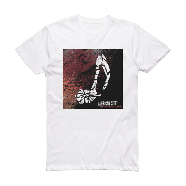 American Steel Destroy Their Future Album Cover T-Shirt White