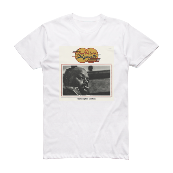 Ben Webster Did You Call Album Cover T-Shirt White
